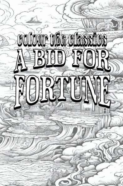 EXCLUSIVE COLORING BOOK Edition of Guy Newell Boothby's A Bid for Fortune