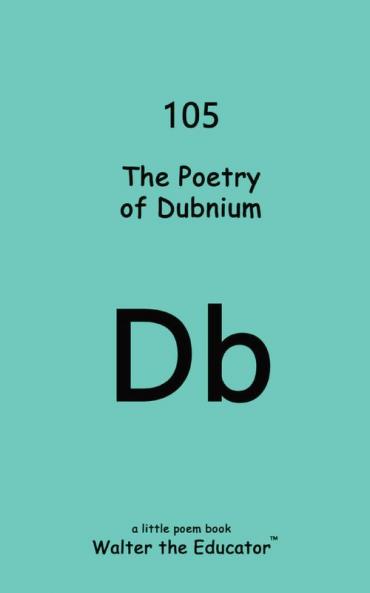 The Poetry of Dubnium