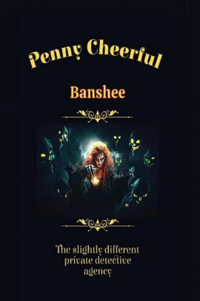 Penny Cheerful - The slightly different private detective agency - Banshee