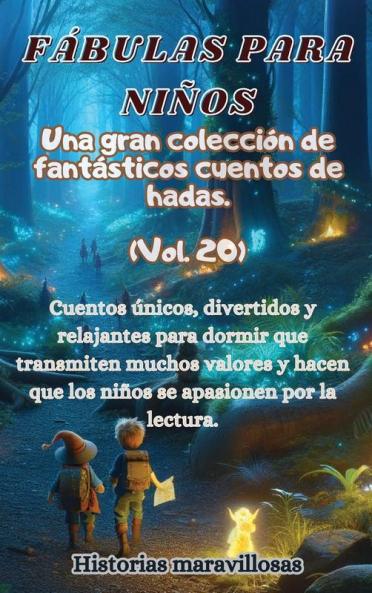 Fábulas Para Niños Una Gran Colección De Fantásticas Fábulas Y Cuentos De Hadas. (Vol.19): Cuentos Únicos, Divertidos Y Relajantes Para Dormir Que Transmiten ... El Amor Por La Lectura. (Spanish Edition)