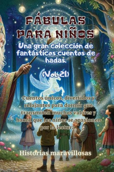 Fábulas Para Niños Una Gran Colección De Fantásticas Fábulas Y Cuentos De Hadas. (Vol.21): Cuentos Únicos, Divertidos Y Relajantes Para Dormir Que ... El Amor Por La Lectura. (Spanish Edition)