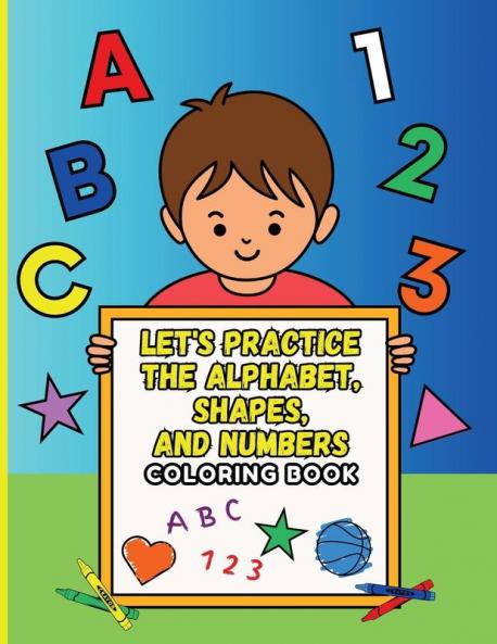 Let's Practice the Alphabet Shapes and Numbers Coloring Book