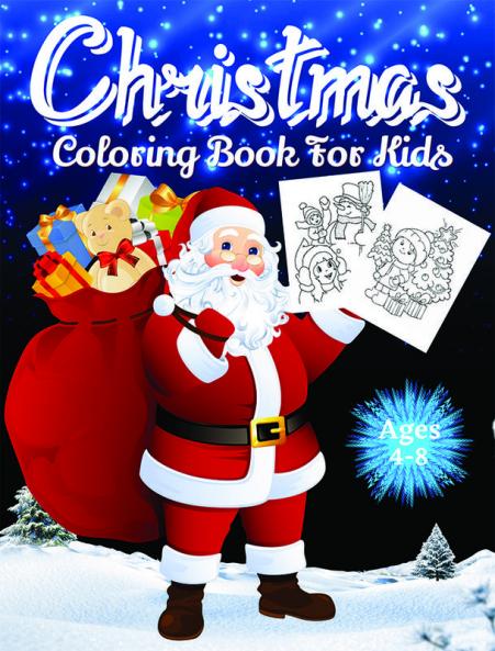Christmas Coloring Book for Kids Ages 4-8 : Over 70 Christmas Unique Coloring Pages For Kids Ages 4-8 8-12 Including Santa Claus Reindeer Snowmen Christmas Trees Snow Mandalas &amp; More!