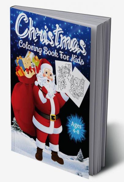 Christmas Coloring Book for Kids Ages 4-8 : Over 70 Christmas Unique Coloring Pages For Kids Ages 4-8 8-12 Including Santa Claus Reindeer Snowmen Christmas Trees Snow Mandalas &amp; More!