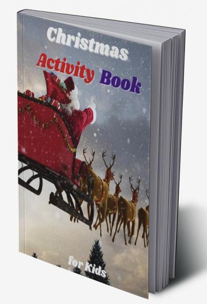 Christmas Activity Book for Kids : Simple and Cute designs | Fun Coloring Activities with Reindeer Snowmen And Many More | Amazing Christmas Coloring and Activity Book for Kids | Great Gift for Bo...