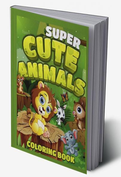 Super Cute  Animals Coloring Book: Super Fun Coloring Book with Animals |50  Coloring Pages of Animals |Cute and Fun Designs: Squirrel Elephant Bear and More|Perfect for Toddlers Girls Boys Age...