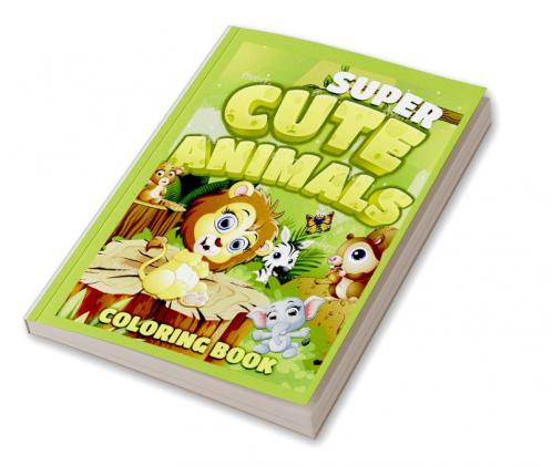 Super Cute  Animals Coloring Book: Super Fun Coloring Book with Animals |50  Coloring Pages of Animals |Cute and Fun Designs: Squirrel Elephant Bear and More|Perfect for Toddlers Girls Boys Age...