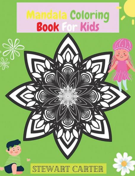 Mandala Coloring Book For Kids : Amazing Coloring & Activity Book for Kids with Mandala Designs | Children’s Coloring Book with Fun Easy and Relaxing Mandalas for Boys Girls and Beginners; ...