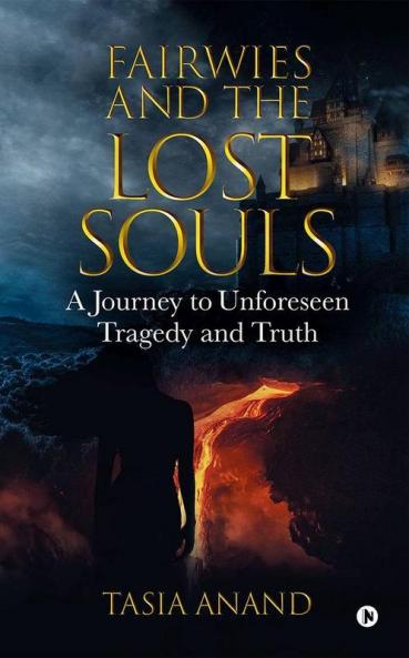 Fairwies And The Lost Souls : A Journey To Unforeseen Tragedy And Truth