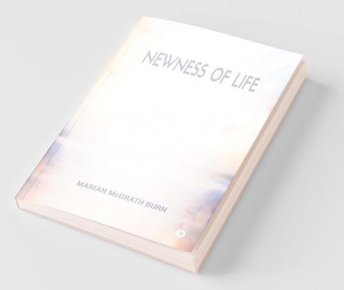 Newness Of Life : 101 Meditations Of My Heart