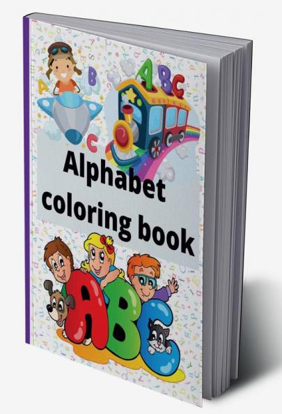 Alphabet coloring book : Cute Coloring Book for Toddlers 111 pages to learn and color the alphabet age 1-3 2-4 years