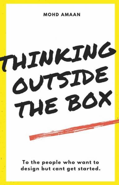 Thinking Outside The Box : To The People Who Want To Design But Can'T Get Started