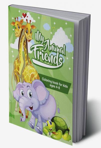 MY ANIMAL FRIENDS Coloring Book For Kids Ages 4-8 : 100 Cute Animals Great Gift for Boys and Girls