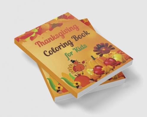 Thanksgiving Coloring Book for Kids : Amazing Thanksgiving Coloring Book for Kids | Simple and Cute designs | Great Gift for Boys & Girls Ages 2-4 4-6 4-8 6-8 | Coloring Fun and Awesome Facts ...