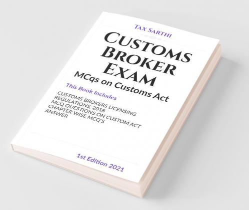 Customs Brokers Exam | Mcqs On Customs Act | 1St Edition 2021