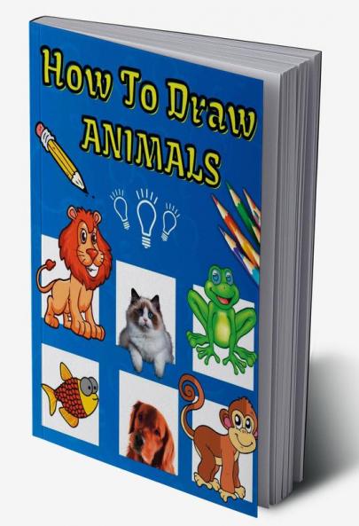 How To Draw Animals : Fun &amp; Easy Simple Step by Step Instructions How To Draw Animals For Kids Ages 4+