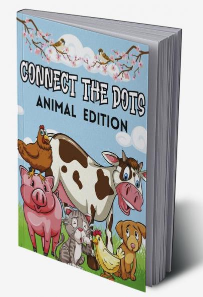Connect the Dots - Animal Edition : 50 Fun Connect The Dots and Color Book for Boys & Girls Ages 4+