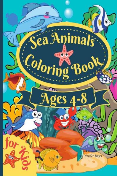 Sea Animals Coloring Book For Kids Ages 4-8 : Amazing Coloring book for Kids Ages 4-8 to Color Ocean Animals Sea Creatures & Underwater Marine Life Paperback 8.5*11 inches