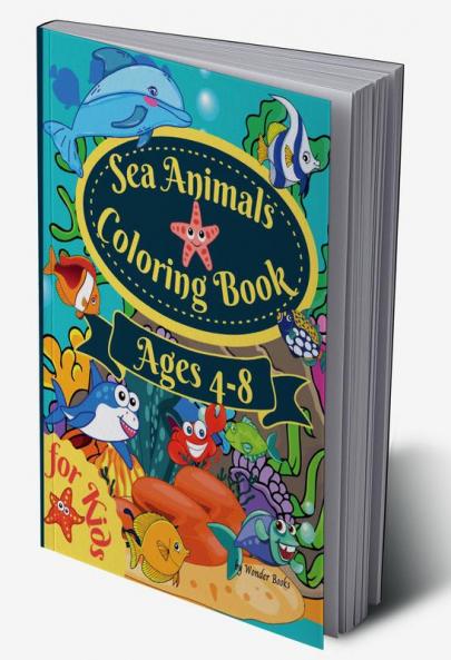 Sea Animals Coloring Book For Kids Ages 4-8 : Amazing Coloring book for Kids Ages 4-8 to Color Ocean Animals Sea Creatures & Underwater Marine Life Paperback 8.5*11 inches