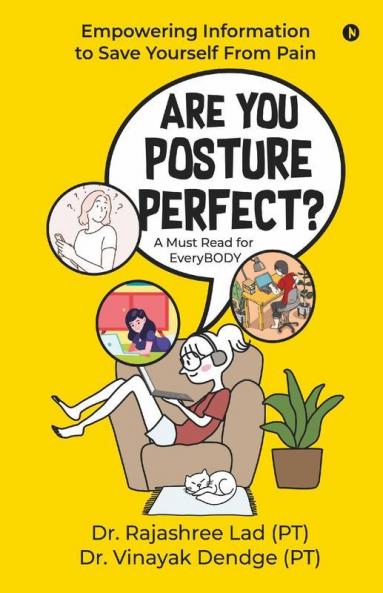 Are You Posture Perfect?: Empowering Information To Save Yourself From Pain