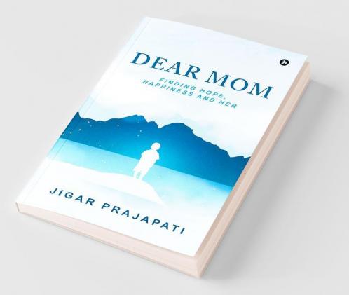 Dear Mom : Finding Hope Happiness And Her