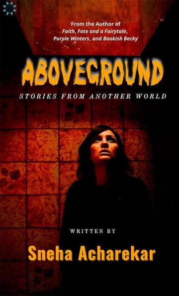 Aboveground : Stories from another world