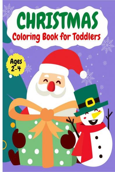 Christmas Coloring Book for Toddlers | Ages 2-4 : 50 Christmas Pages to Color Including Santa Christmas Trees Reindeer Snowman