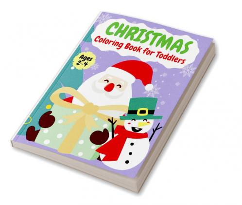 Christmas Coloring Book for Toddlers | Ages 2-4 : 50 Christmas Pages to Color Including Santa Christmas Trees Reindeer Snowman