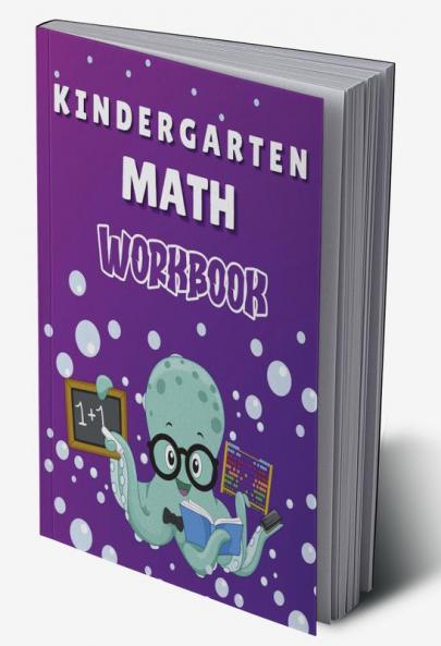 Kindergarten Math Workbook : Worksheets + Addition and Subtraction Activities for Kindergarten and 1st Grade Workbook Age 5-7