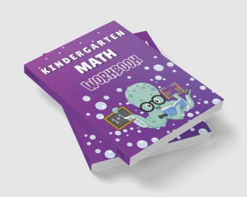Kindergarten Math Workbook : Worksheets + Addition and Subtraction Activities for Kindergarten and 1st Grade Workbook Age 5-7