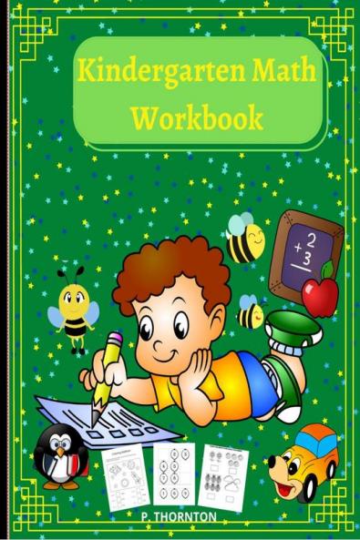 Kindergarten Math Workbook : For Kindergarten and Preschool Kids Learning  The Numbers  Matching Activities Basic Math Shapes And Tracing . For Kids Ages 3-5 for Self Study & Home school