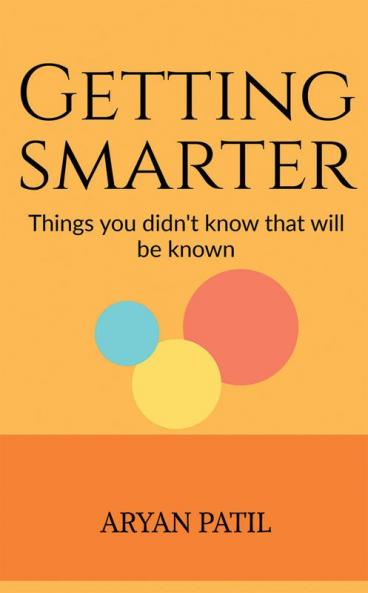 Getting Smarter : Things you didn't know that will be known