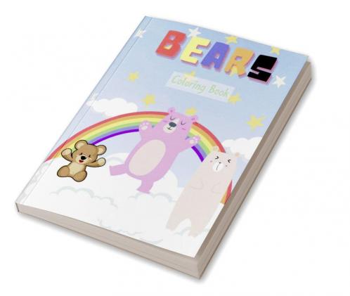 Bears Coloring Book : Amazing Coloring Pages of Bears for Toddlers and Kids Ages 2-6 Girls and Boys Preschool and Kindergarten | Beautiful Coloring Pages of Bears