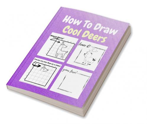 How To Draw Cool Deers : A Step by Step Coloring and Activity Book for Kids to Learn to Draw Nice Deers