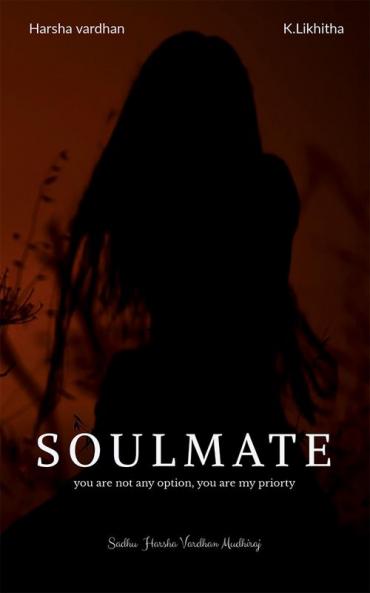 SOULMATE : YOUR ARE MY PRIORITY NOT MY OPTION