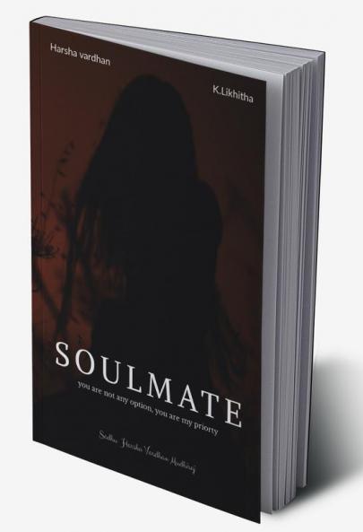 SOULMATE : YOUR ARE MY PRIORITY NOT MY OPTION