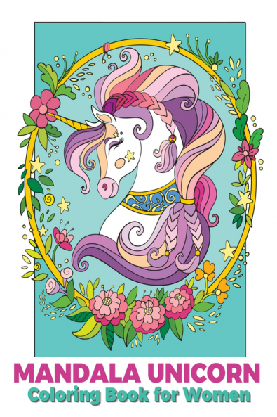 Mandala unicorn coloring book for women: Mandala coloring book with magical unicorns created especially for adults suitable for relaxation and stress relief.
