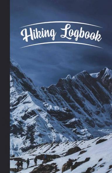 Hiking Logbook: Trail Log Book Hiker'S Journal Hiking Journal Hiking Notebook