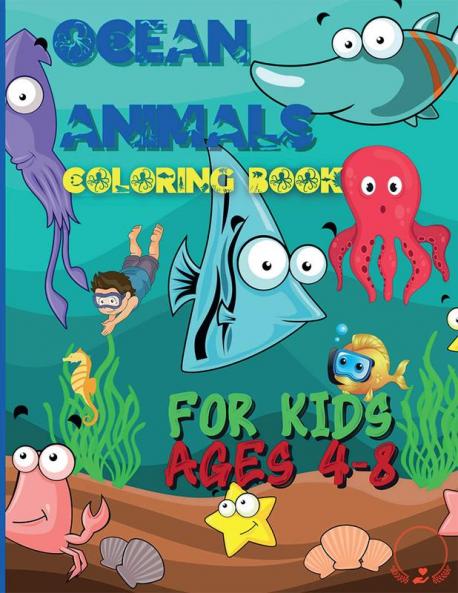 Ocean Animals Coloring Book for Kids : Cute and Playful Patterns of Stunning Ocean Animals | Coloring Pages for Young Boys &amp; Girls | Ages 4-8