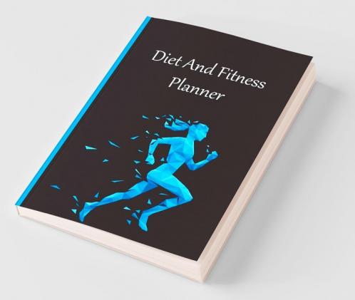 Diet And Fitness Planner : Diet Journal And Nutrition Planner / Daily Food And Diet Exercise Planner