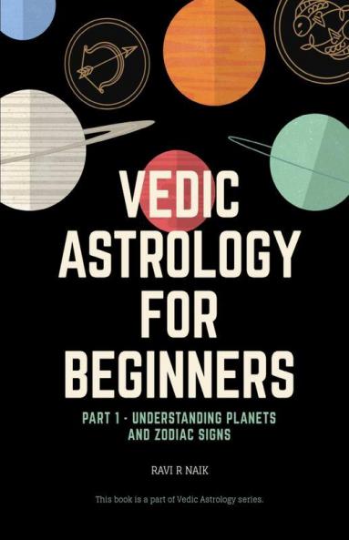 Vedic Astrology For Beginners: Understanding Planets And Zodiacs