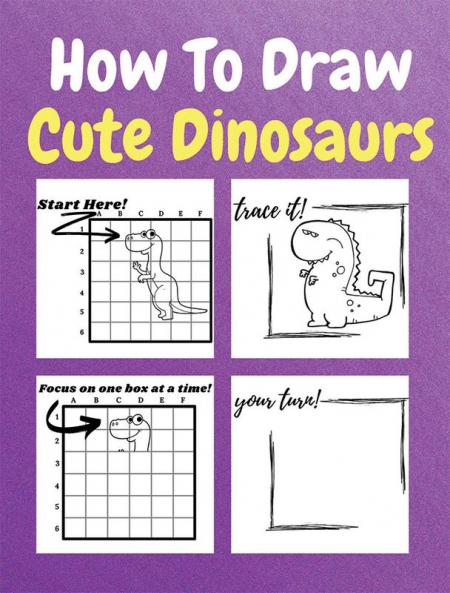 How To Draw Cute Dinosaurs : A Step by Step Coloring and Activity Book for Kids to Learn to Draw Cool Dinosaurs