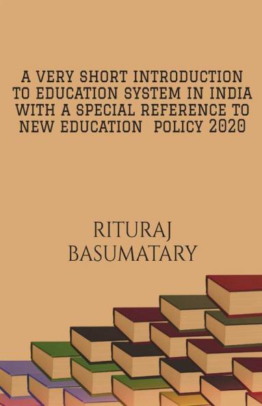 A Very Short Introduction To Education System In India With A Special Reference To New Education Policy 2020