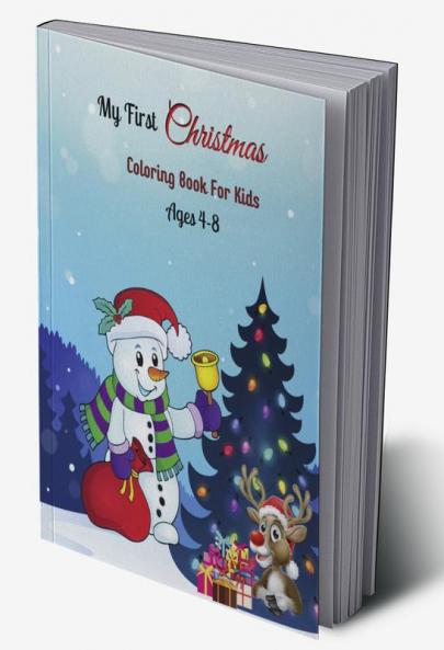 My First Christmas Coloring Book For Kids Ages 4-8 : Christmas coloring book for kids ages 4 and up& xmas coloring books for kids
