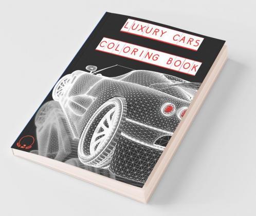 Luxury Cars Coloring Book : Awesome Sport Car Designs Fast And Cool Supercars For Kids And Adults