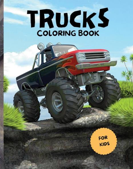 Trucks Coloring Book for Kids: Impressive Coloring Book for Kids with Trucks | Coloring Pages with Monster Trucks Fire Trucks Off-road Vehicles and More for Kids Ages 4-8 8-12|Super Fun Designs
