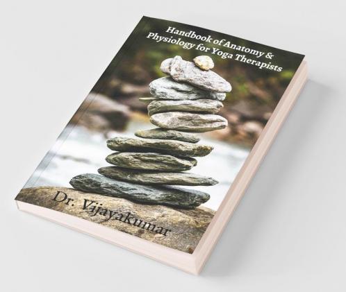 Handbook Of Anatomy & Physiology For Yoga Therapists