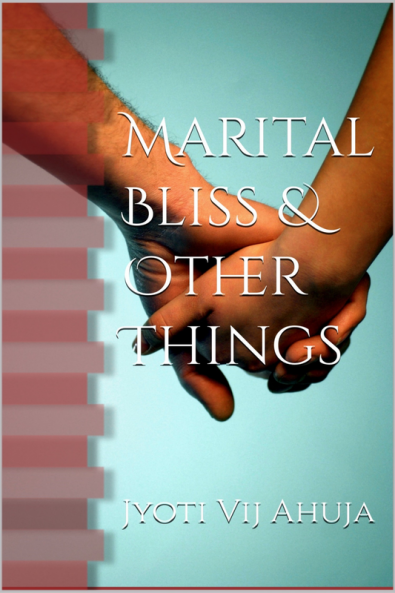 Marital Bliss & Other Things