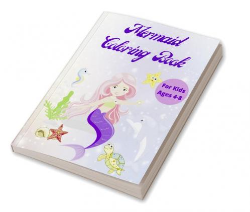 Mermaid Coloring Book for Kids Ages 4-8 : Magical Mermaid Coloring Pages for Girls and Toddlers