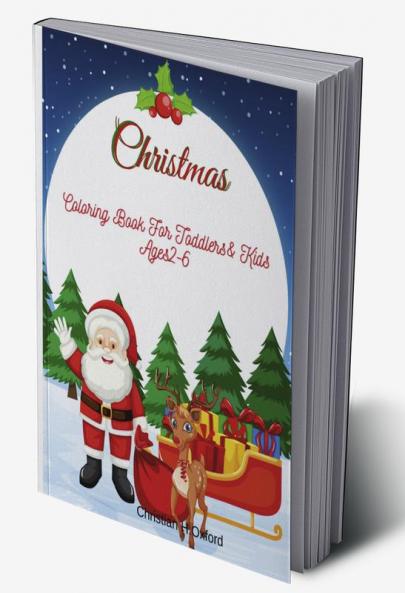 Christmas Coloring Book For Toddlers & Kids Ages 2-6 : My first big christmas coloring book for toddlers ages 2-6 & The ultimate christmas coloring book for toddler.